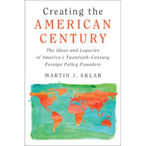 Creating the American Century,Sklar,Cambridge University Press,9781108409247, Creating the American Century,Sklar,Cambridge University Press,9781108409247,