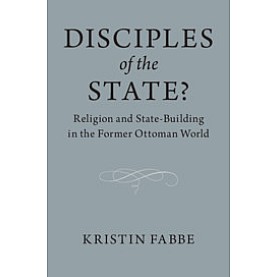 Disciples of the State?,Kristin Fabbe,Cambridge University Press,9781108409452, Disciples of the State?,Kristin Fabbe,Cambridge University Press,9781108409452,