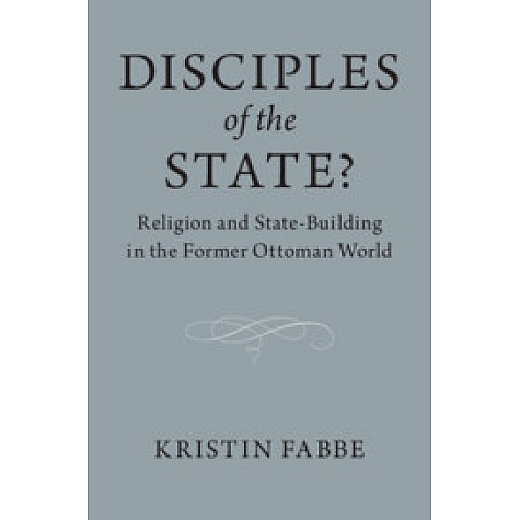 Disciples of the State?,Kristin Fabbe,Cambridge University Press,9781108409452, Disciples of the State?,Kristin Fabbe,Cambridge University Press,9781108409452,