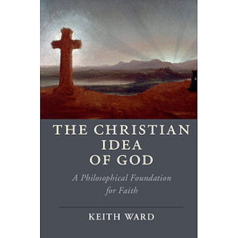 The Christian Idea of God,WARD,Cambridge University Press,9781108410212, The Christian Idea of God,WARD,Cambridge University Press,9781108410212,