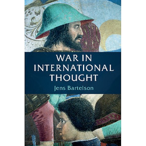 War in International Thought,Bartelson,Cambridge University Press,9781108410496,