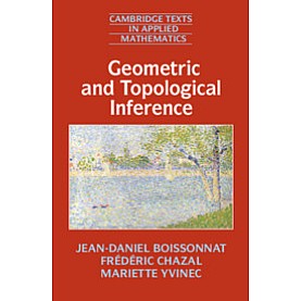 Geometric and Topological Inference,BOISSONNAT,Cambridge University Press,9781108410892, Geometric and Topological Inference,BOISSONNAT,Cambridge University Press,9781108410892,