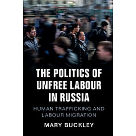 The Politics of Unfree Labour in Russia,Buckley,Cambridge University Press,9781108412704, The Politics of Unfree Labour in Russia,Buckley,Cambridge University Press,9781108412704,
