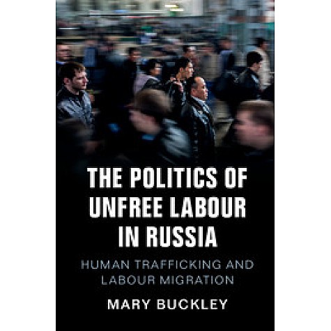 The Politics of Unfree Labour in Russia,Buckley,Cambridge University Press,9781108412704, The Politics of Unfree Labour in Russia,Buckley,Cambridge University Press,9781108412704,