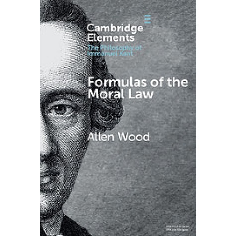 Formulas of the Moral Law,WOOD,Cambridge University Press,9781108413176, Formulas of the Moral Law,WOOD,Cambridge University Press,9781108413176,