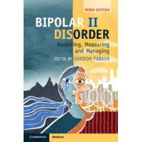 Bipolar II Disorder,Edited by Gordon Parker,Cambridge University Press,9781108414111,