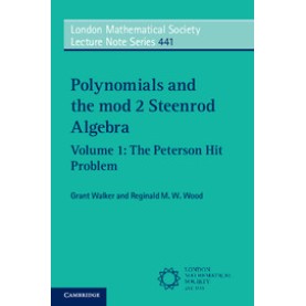 Polynomials and the mod 2 Steenrod Algebra - Volume 1,Grant Walker , Reginald M. W. Wood,Cambridge University Press,9781108414487, Polynomials and the mod 2 Steenrod Algebra - Volume 1,Grant Walker , Reginald M. W. Wood,Cambridge University Press,9781108414487,