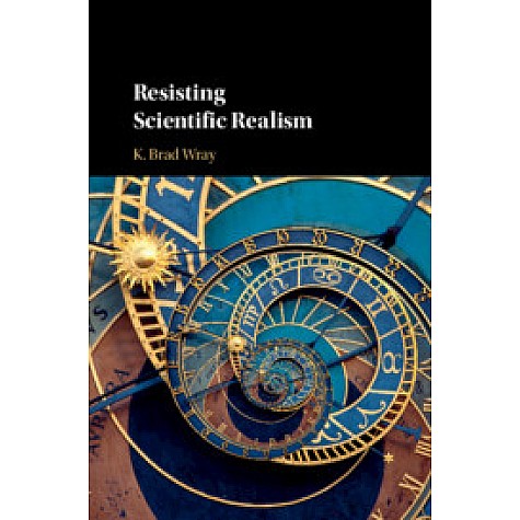 Resisting Scientific Realism,WRAY,Cambridge University Press,9781108415217,