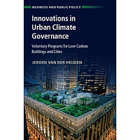 Innovations in Urban Climate Governance,Jeroen van der Heijden,Cambridge University Press,9781108415361, Innovations in Urban Climate Governance,Jeroen van der Heijden,Cambridge University Press,9781108415361,