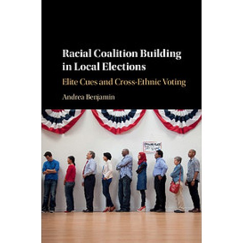 Racial Coalition Building in Local Elections,BENJAMIN,Cambridge University Press,9781108415415,