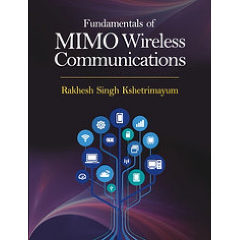 Fundamentals of MIMO Wireless Communications,Rakhesh Singh Kshetrimayum,Cambridge University Press India Pvt Ltd (CUPIPL),9781108415699, Fundamentals of MIMO Wireless Communications,Rakhesh Singh Kshetrimayum,Cambridge University Press India Pvt Ltd (CUPIPL),9781108415699,