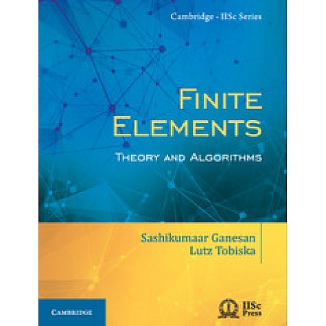 Finite Elements,Sashikumaar Ganesan,Cambridge University Press India Pvt Ltd (CUPIPL),9781108415705, Finite Elements,Sashikumaar Ganesan,Cambridge University Press India Pvt Ltd (CUPIPL),9781108415705,
