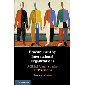 Procurement by International Organizations,Elisabetta Morlino,Cambridge University Press,9781108415750,