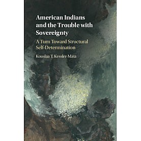 American Indians and the Trouble with Sovereignty,Kessler-Mata,Cambridge University Press,9781108415866,