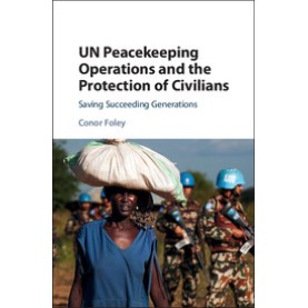 UN Peacekeeping Operations and the Protection of Civilians,Foley,Cambridge University Press,9781108416245, UN Peacekeeping Operations and the Protection of Civilians,Foley,Cambridge University Press,9781108416245,