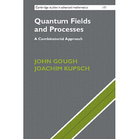Quantum Fields and Processes,John Gough , Joachim Kupsch,Cambridge University Press,9781108416764,