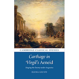 Carthage in Virgil's Aeneid,Elena Giusti,Cambridge University Press,9781108416801, Carthage in Virgil's Aeneid,Elena Giusti,Cambridge University Press,9781108416801,