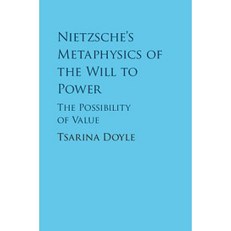 Nietzsche's Metaphysics of the Will to Power,DOYLE,Cambridge University Press,9781108417280, Nietzsche's Metaphysics of the Will to Power,DOYLE,Cambridge University Press,9781108417280,