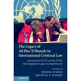The Legacy of Ad Hoc Tribunals in International Criminal Law,Milena Sterio,Cambridge University Press,9781108417389, The Legacy of Ad Hoc Tribunals in International Criminal Law,Milena Sterio,Cambridge University Press,9781108417389,