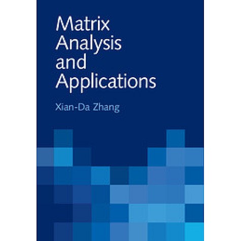 Matrix Analysis and Applications,ZHANG,Cambridge University Press,9781108417419, Matrix Analysis and Applications,ZHANG,Cambridge University Press,9781108417419,