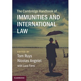 The Cambridge Handbook of Immunities and International Law,Edited by Tom Ruys , Nicolas Angelet , Luca Ferro,Cambridge University Press,9781108417884, The Cambridge Handbook of Immunities and International Law,Edited by Tom Ruys , Nicolas Angelet , Luca Ferro,Cambridge University Press,9781108417884,