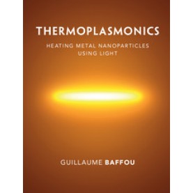 Thermoplasmonics,Baffou,Cambridge University Press,9781108418324, Thermoplasmonics,Baffou,Cambridge University Press,9781108418324,