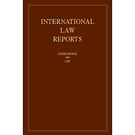 International Law Reports - Volume 171,Christopher Greenwood , Karen Lee,Cambridge University Press,9781108418355,