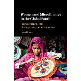 Women and Microfinance in the Global South,Horton,Cambridge University Press,9781108418720,