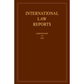 International Law Reports, Volume 175,Christopher Greenwood , Karen Lee,Cambridge University Press,9781108418829,