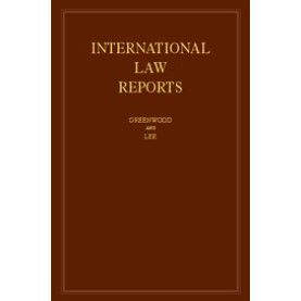 International Law Reports - Volume 172,Christopher Greenwood , Karen Lee,Cambridge University Press,9781108418867,