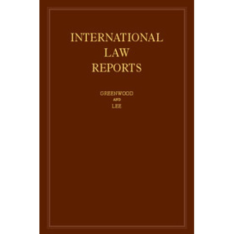 International Law Reports - Volume 172,Christopher Greenwood , Karen Lee,Cambridge University Press,9781108418867,