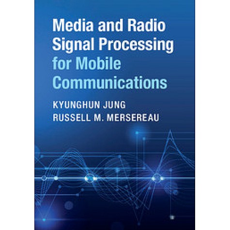 Media and Radio Signal Processing for Mobile Communications,JUNG,Cambridge University Press,9781108421034, Media and Radio Signal Processing for Mobile Communications,JUNG,Cambridge University Press,9781108421034,