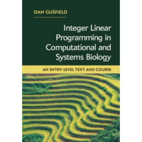 Integer Linear Programming in Computational and Systems Biology,Dan Gusfield,Cambridge University Press,9781108421768, Integer Linear Programming in Computational and Systems Biology,Dan Gusfield,Cambridge University Press,9781108421768,
