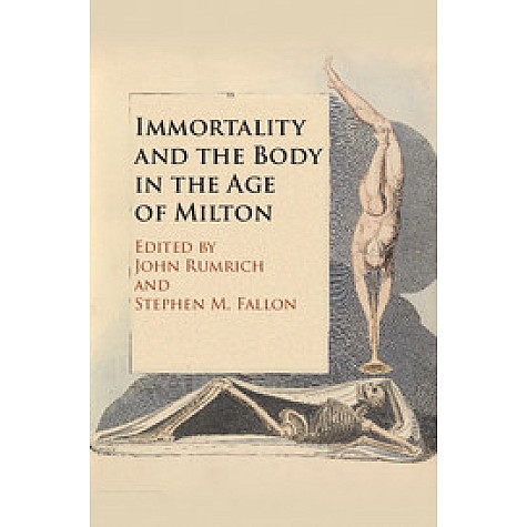 Immortality and the Body in the Age of Milton-RIBE-Cambridge University Press-9781108422338 Immortality and the Body in the Age of Milton-RIBE-Cambridge University Press-9781108422338
