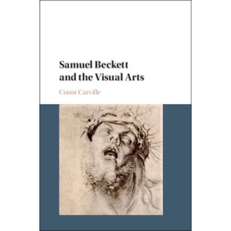 Samuel Beckett and the Visual Arts,Carville,Cambridge University Press,9781108422772, Samuel Beckett and the Visual Arts,Carville,Cambridge University Press,9781108422772,