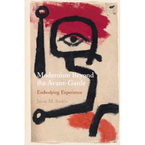 Modernism Beyond the Avant-Garde-Embodying Experience-BASKIN-Cambridge University Press-9781108423397 Modernism Beyond the Avant-Garde-Embodying Experience-BASKIN-Cambridge University Press-9781108423397