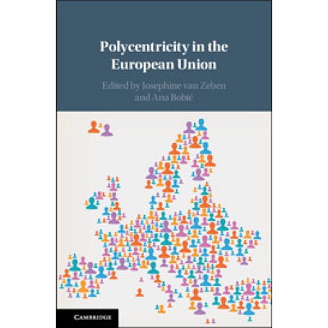 Polycentricity in the European Union,Edited by Josephine van Zeben , Ana Bobi?,Cambridge University Press,9781108423540,