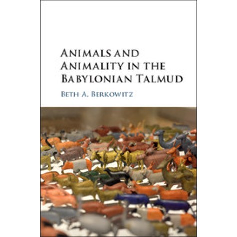Animals and Animality in the Babylonian Talmud,Beth A. Berkowitz,Cambridge University Press,9781108423663, Animals and Animality in the Babylonian Talmud,Beth A. Berkowitz,Cambridge University Press,9781108423663,