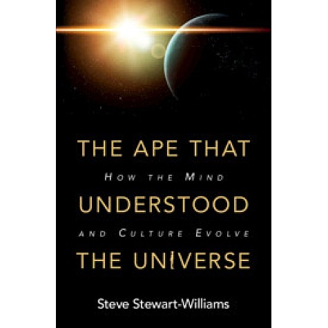 The Ape that Understood the Universe,Steve Stewart-Williams,Cambridge University Press,9781108425049,