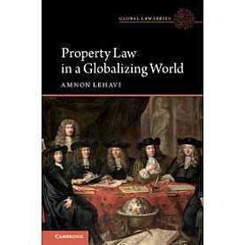 Property Law in a Globalizing World-Lehavi-Cambridge University Press-9781108425124