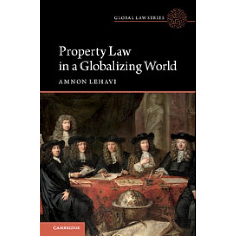 Property Law in a Globalizing World-Lehavi-Cambridge University Press-9781108425124