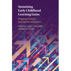 Sustaining Early Childhood Learning Gains,Edited by Arthur J. Reynolds , Judy A. Temple,Cambridge University Press,9781108425926,