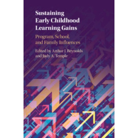 Sustaining Early Childhood Learning Gains,Edited by Arthur J. Reynolds , Judy A. Temple,Cambridge University Press,9781108425926,