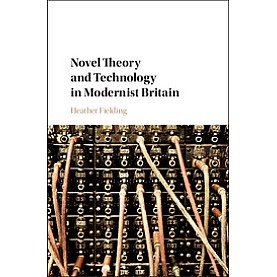Novel Theory and Technology in Modernist Britain,FIELDING,Cambridge University Press,9781108426046,