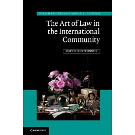 The Art of Law in the International Community,Mary Ellen O'Connell,Cambridge University Press,9781108426664,