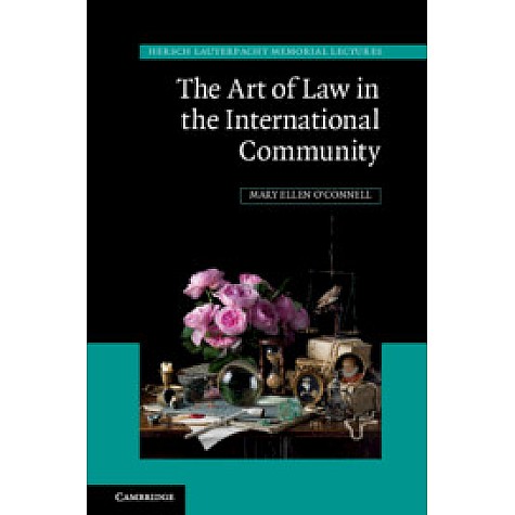 The Art of Law in the International Community,Mary Ellen O'Connell,Cambridge University Press,9781108426664,