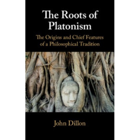 The Roots of Platonism,John Dillon,Cambridge University Press,9781108426916, The Roots of Platonism,John Dillon,Cambridge University Press,9781108426916,