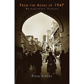 From the Ashes of 1947,Pippa Virdee,Cambridge University Press India Pvt Ltd (CUPIPL),9781108428118, From the Ashes of 1947,Pippa Virdee,Cambridge University Press India Pvt Ltd (CUPIPL),9781108428118,