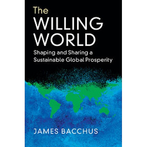 The Willing World : Shaping and Sharing a Sustainable Global Prosperity,James Bacchus,Cambridge University Press,9781108428217, The Willing World : Shaping and Sharing a Sustainable Global Prosperity,James Bacchus,Cambridge University Press,9781108428217,