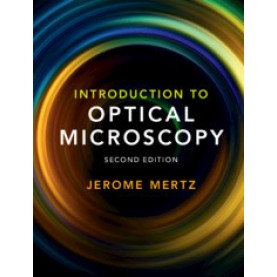 Introduction to Optical Microscopy,Jerome Mertz,Cambridge University Press,9781108428309,